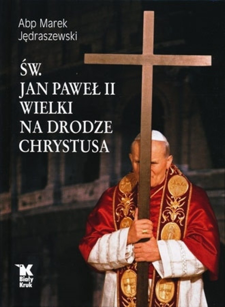 Św. Jan Paweł II Wielki na drodze Chrystusa