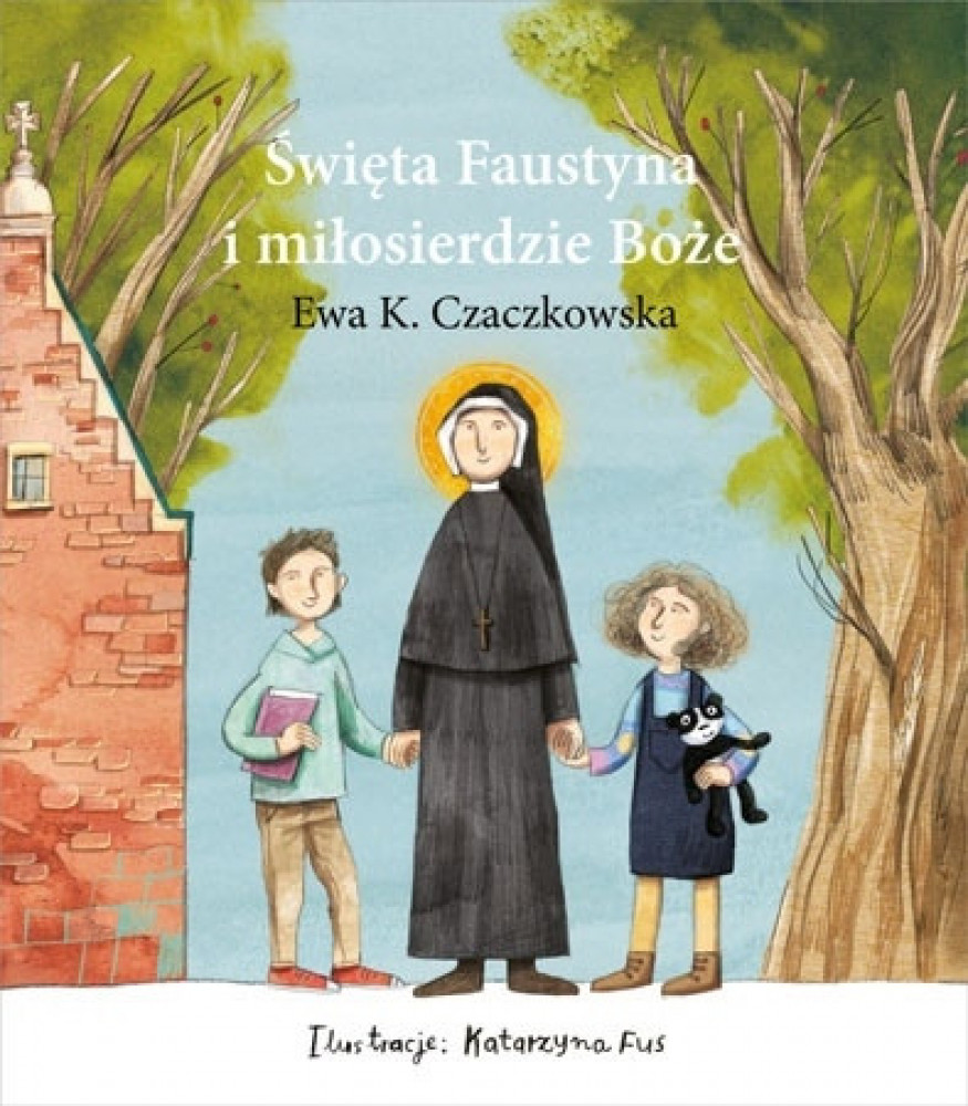 Święta Faustyna i Miłosierdzie Boże