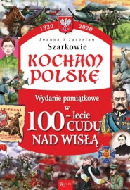 Kocham Polskę. Wydanie pamiątkowe w 100-lecie Cudu nad Wisłą