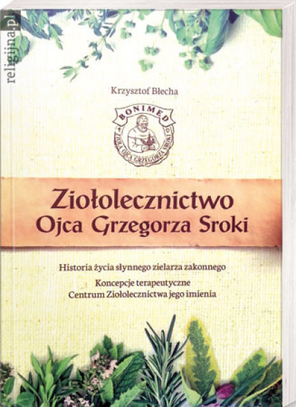 Ziołolecznictwo Ojca Grzegorza Sroki