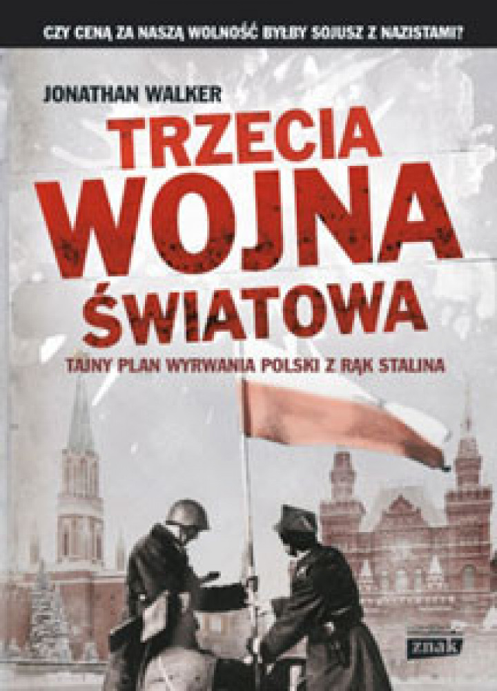 Trzecia wojna światowa. Tajny plan wyrwania Polski z rąk Stalina