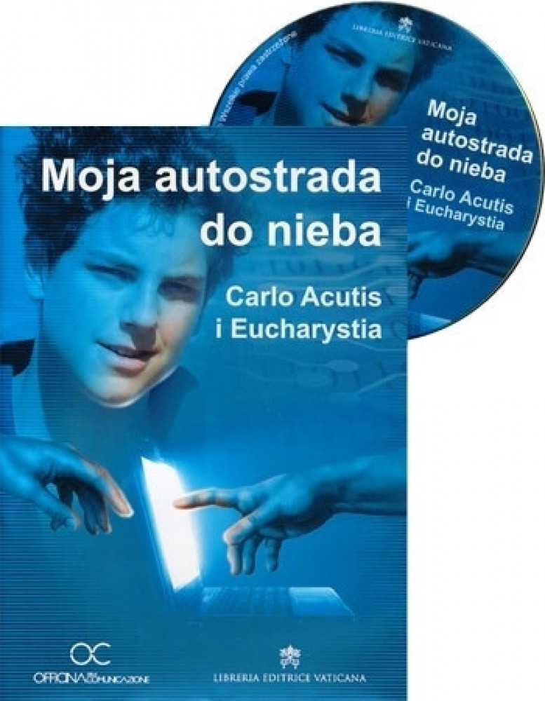Moja autostrada do nieba. Carlo Acutis i Eucharystia