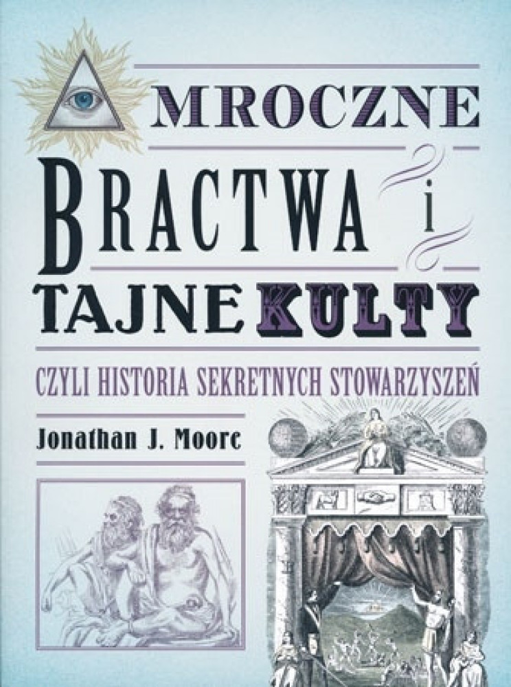 Mroczne bractwa i tajne kultury czyli historie sekretnych stowarzyszeń