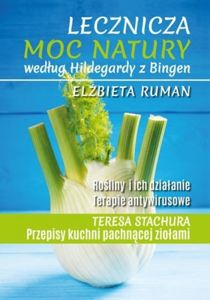 Lecznicza moc natury według Hildegardy z Bingen (opr. miękka)