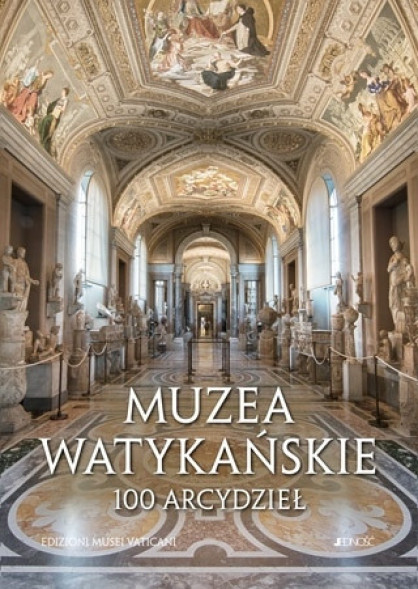 Muzea Watykańskie. 100 arcydzieł : Albumy - przyroda, architektura, sztuka