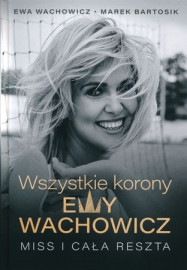 Wszystkie korony Ewy Wachowicz. Miss i cała reszta