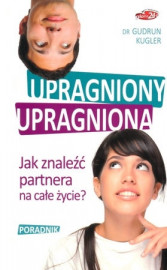 Upragniony, upragniona. Jak znaleźć partnera na całe życie?
