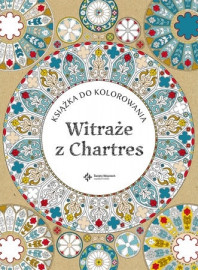 Witraże z Chartres. Książka do kolorowania
