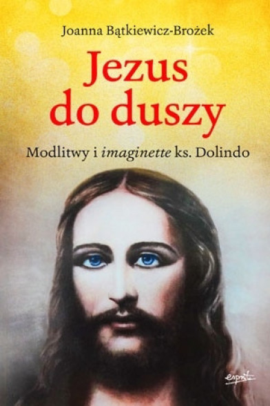 Jezus do duszy. Modlitewnik z ks. Dolindo