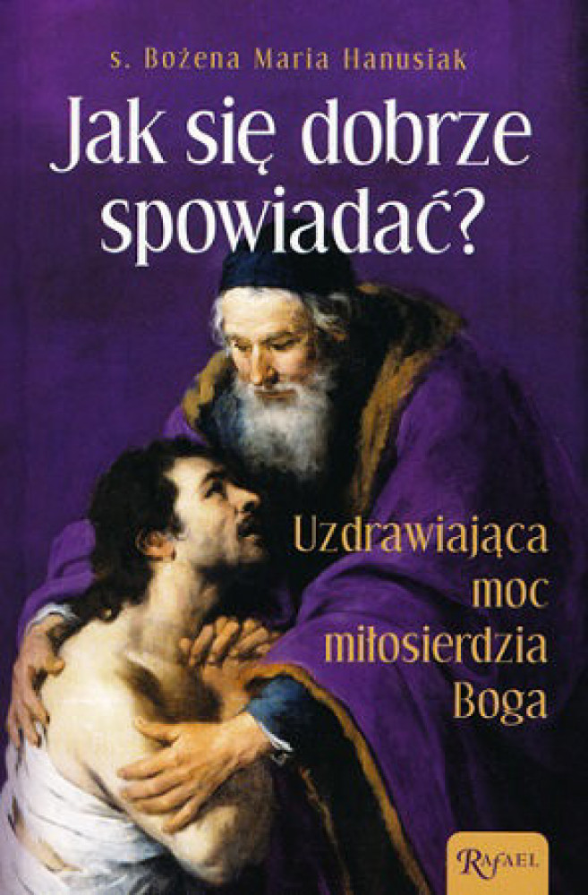 Jak się dobrze spowiadać? Uzdrawiająca moc Miłosierdzia Boga