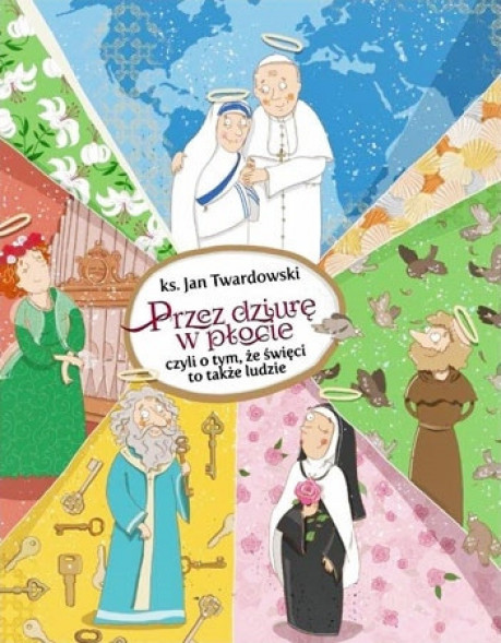 Przez dziurę w płocie czyli o tym, że święci to także ludzie