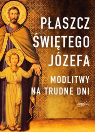 Płaszcz świętego Józefa. Modlitwy na trudne dni