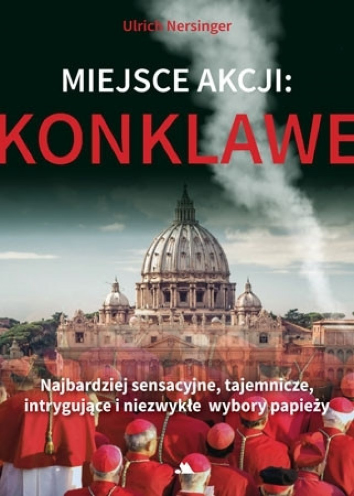 Miejsce akcji: konklawe - Ulrich Nersinger : Życie Kościoła