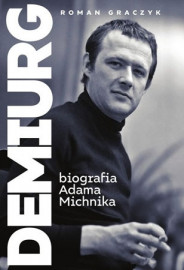 Demiurg. Biografia Adama Michnika