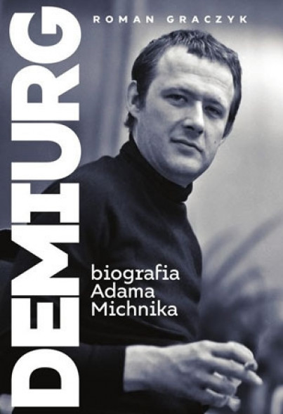 Demiurg. Biografia Adama Michnika