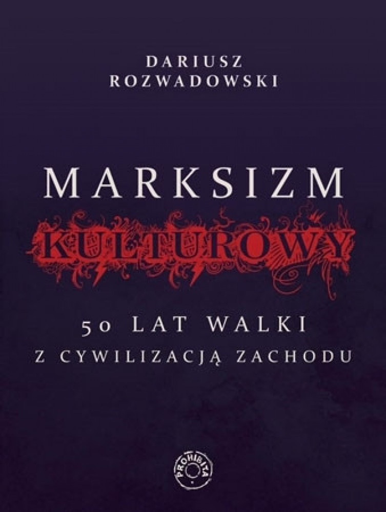 Marksizm kulturowy. 50 lat walki z cywilizacją Zachodu