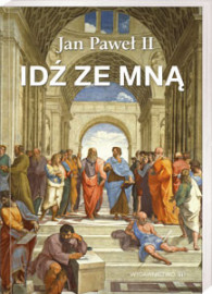 Idź ze mną. Jan Paweł II