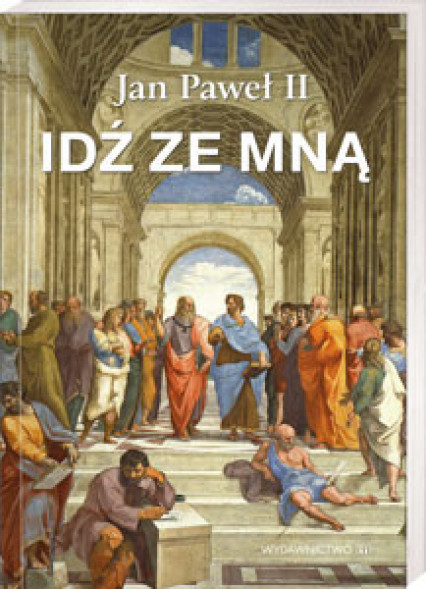 Idź ze mną. Jan Paweł II