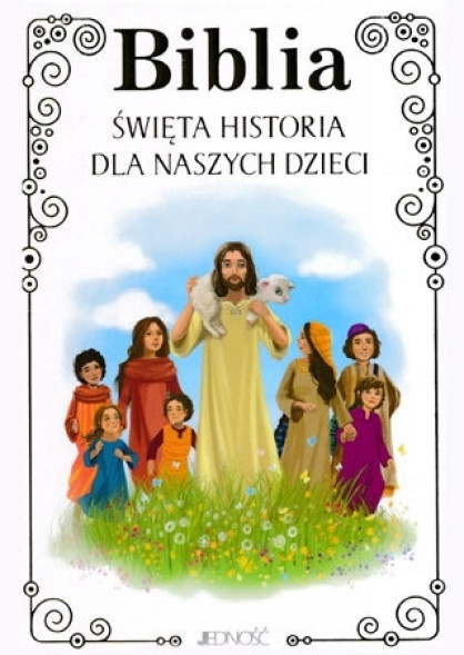 Biblia. Święta historia dla naszych dzieci