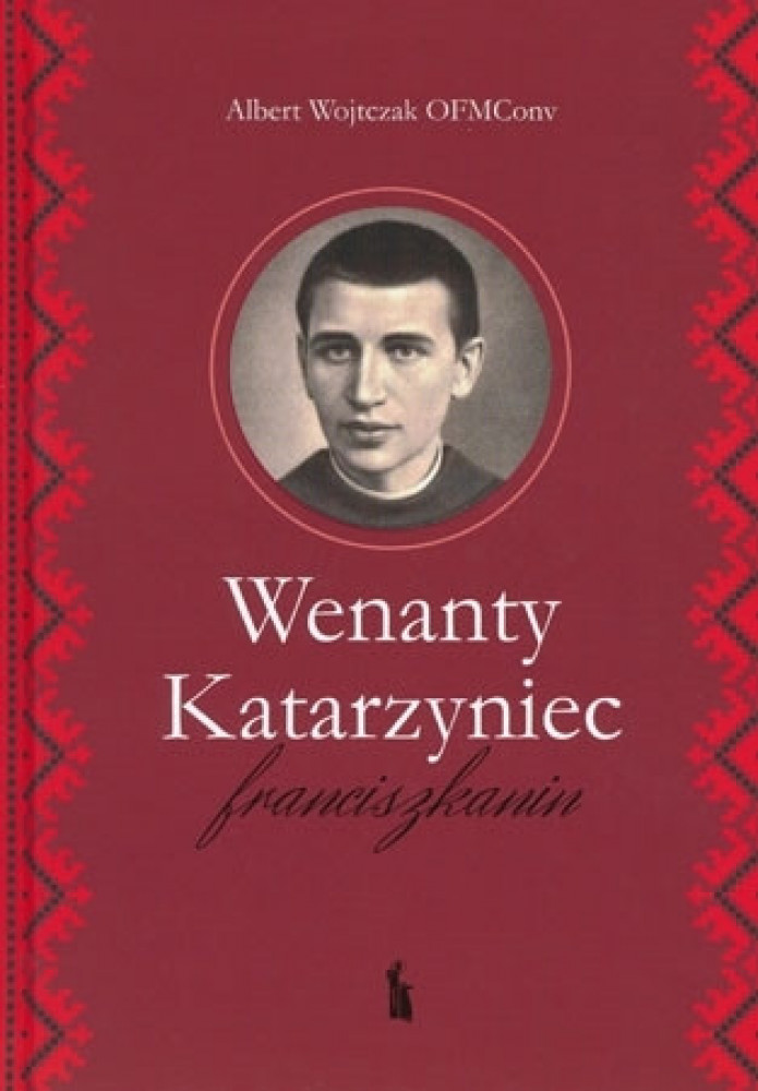 Wenanty Katarzyniec. Franciszkanin