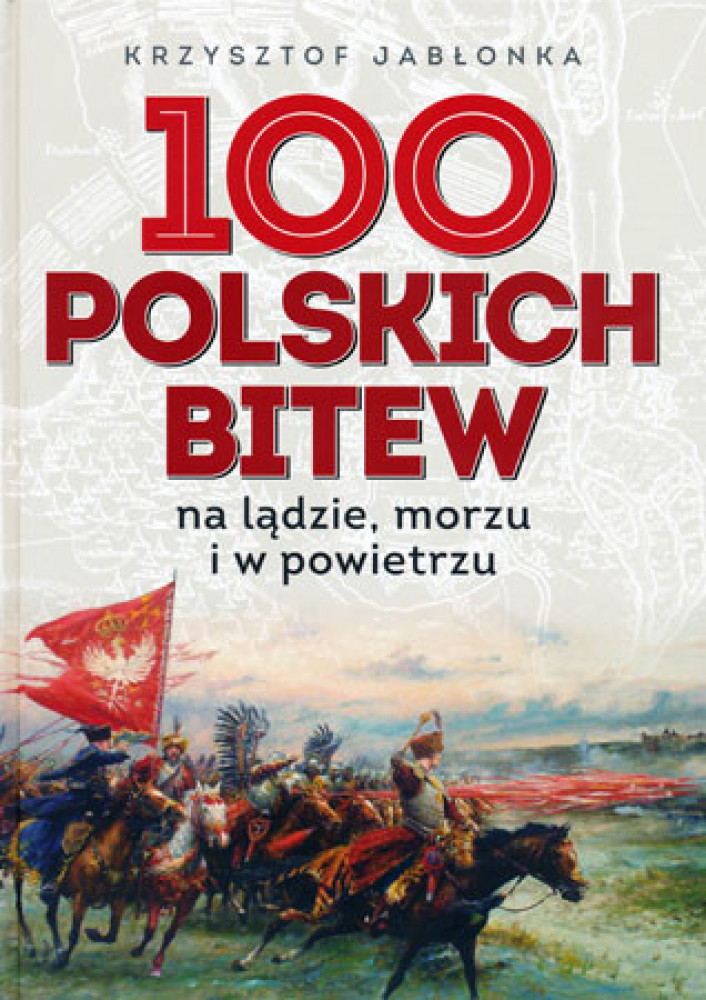 100 polskich bitew na lądzie, morzu i w powietrzu