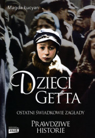 Dzieci getta. Ostatni świadkowie zagłady