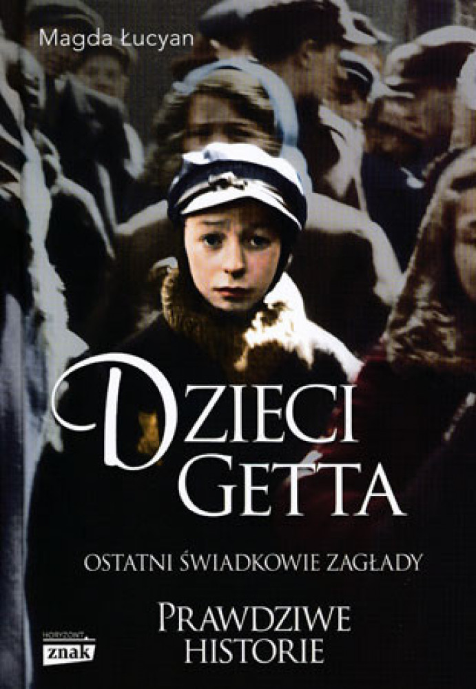 Dzieci getta. Ostatni świadkowie zagłady