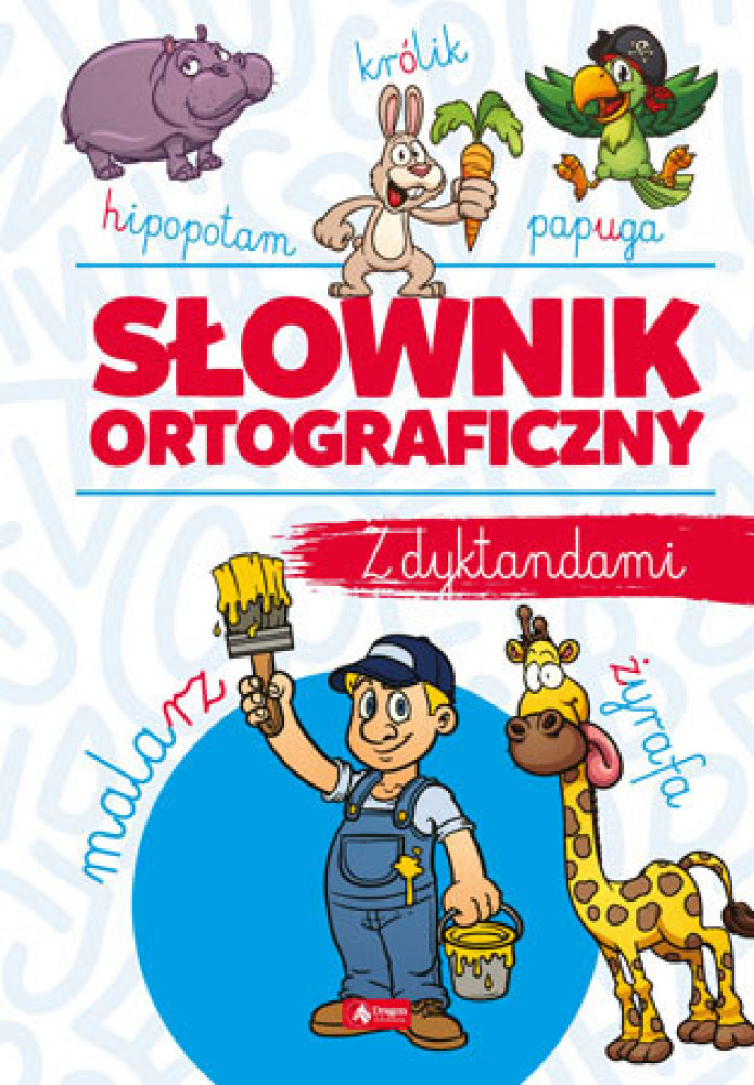 Słownik ortograficzny z dyktandami. Nowe wydanie