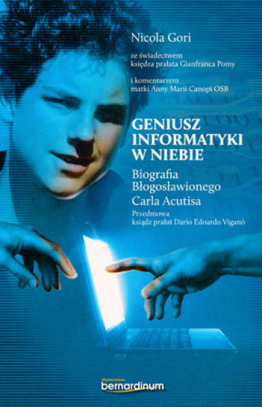 Geniusz informatyki w niebie. Biografia Błogosławionego Carla Acutisa