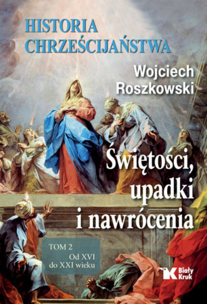 Historia chrześcijaństwa. Świętości, upadki i nawrócenia. Tom 2
