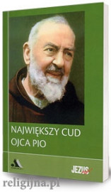 Największy cud Ojca Pio. Biblioteka „Jezus żyje!”