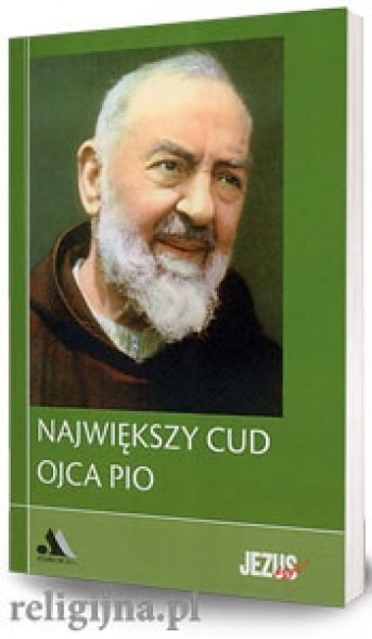 Największy cud Ojca Pio. Biblioteka „Jezus żyje!”
