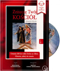 Zniszczę Twój Kościół. Ostatnie 100 lat walki dobra ze złem. Audiobook CD MP3