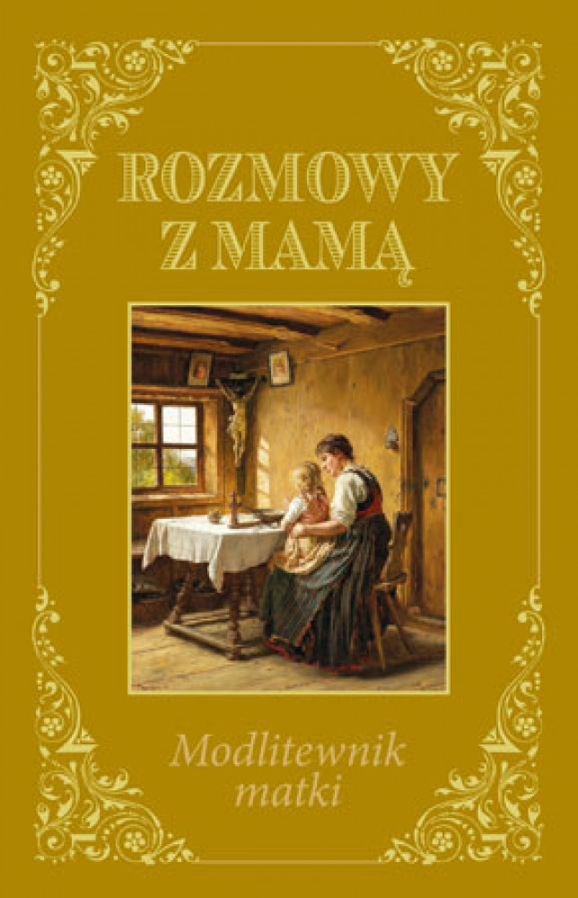 Rozmowy z mamą. Modlitewnik matki