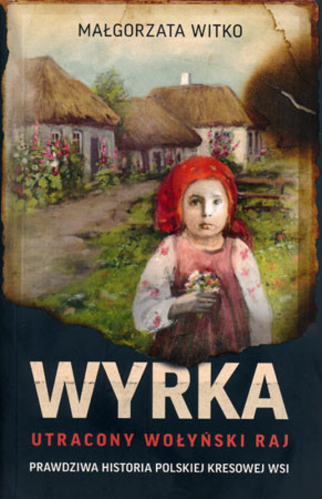 Wyrka. Utracony wołyński raj