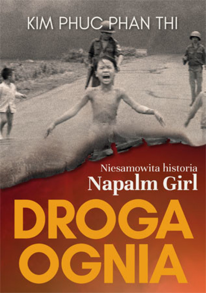 Droga ognia. Niesamowita historia Napalm Girl