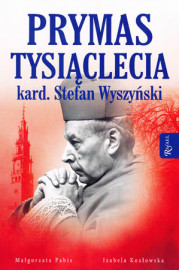 Prymas Tysiąclecia kard. Stefan Wyszyński