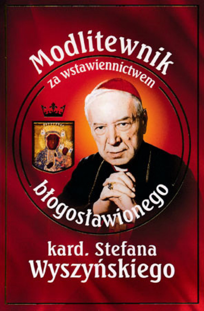 Modlitewnik za wstawiennictwem błogosławionego kard. Stefana Wyszyńskiego