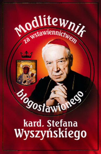 Modlitewnik za wstawiennictwem błogosławionego kard. Stefana Wyszyńskiego