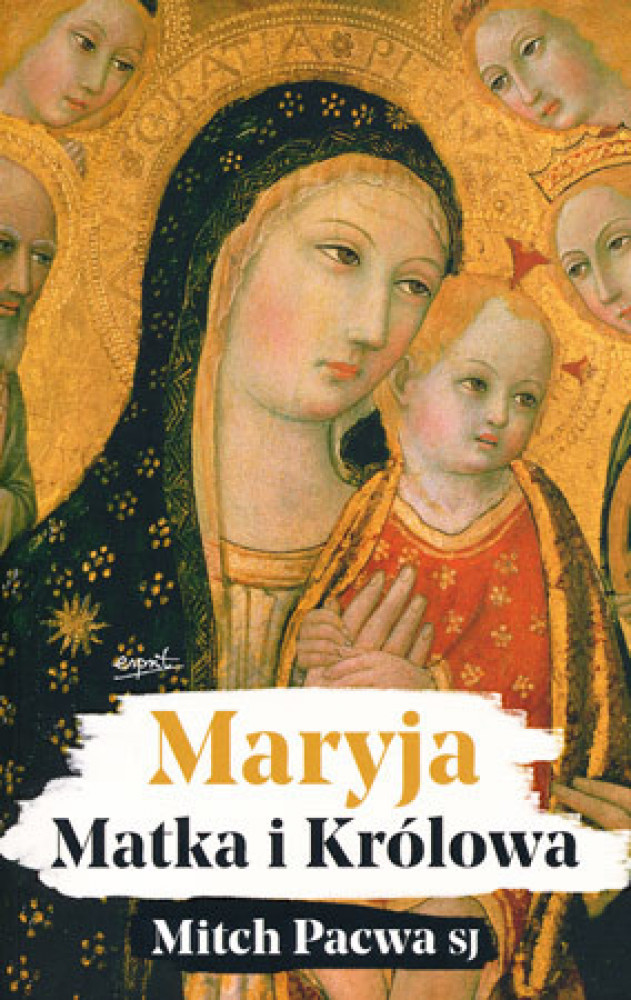 Maryja. Matka i Królowa