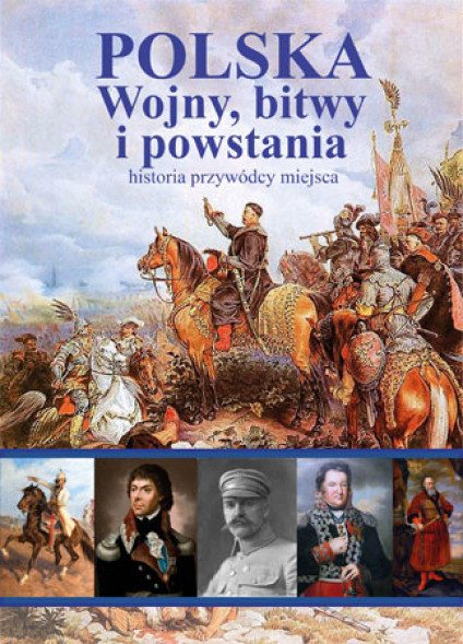 Polska. Wojny, bitwy i powstania