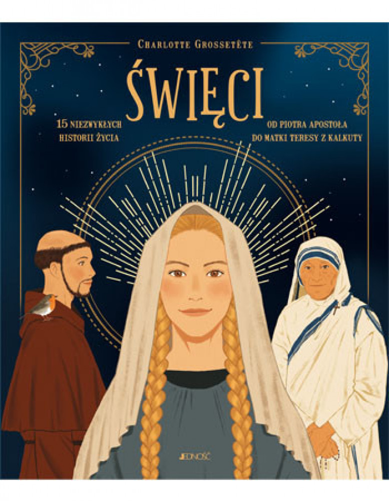 Święci. 15 niezwykłych historii życia od Piotra Apostoła do Matki Teresy z Kalkuty