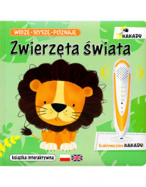 Zwierzęta świata. Widzę, słyszę, poznaję. Interaktywna książka edukacyjna z serii Kakadu
