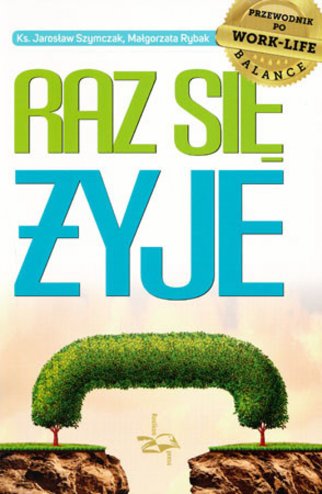 Raz się żyje. Przewodnik po work-life balance