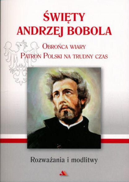 Święty Andrzej Bobola. Modlitewnik za Ojczyznę