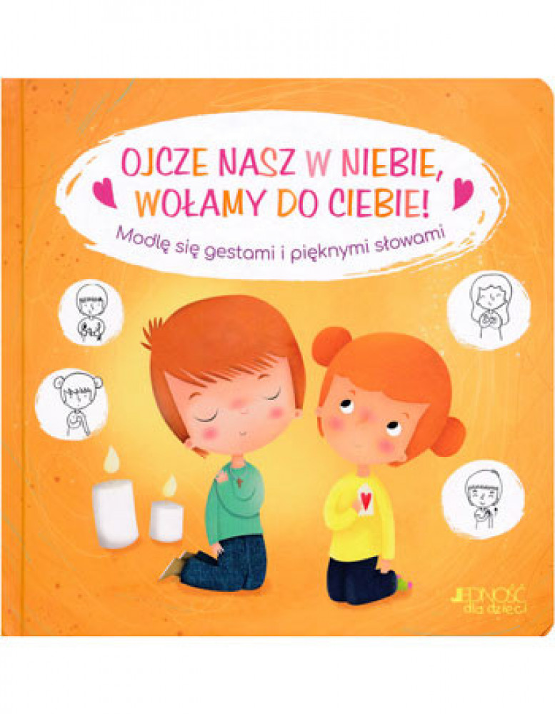 Ojcze nasz w niebie, wołamy do ciebie!