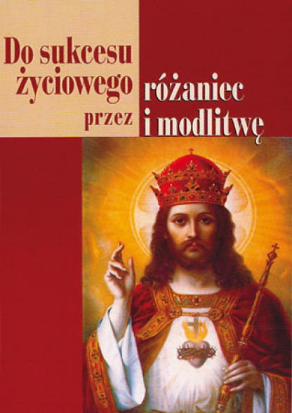 Do sukcesu życiowego przez różaniec i modlitwę