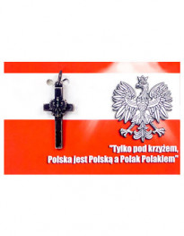 Krzyżyk  z napisem Tylko pod krzyżem Polska jest Polską a Polak Polakiem
