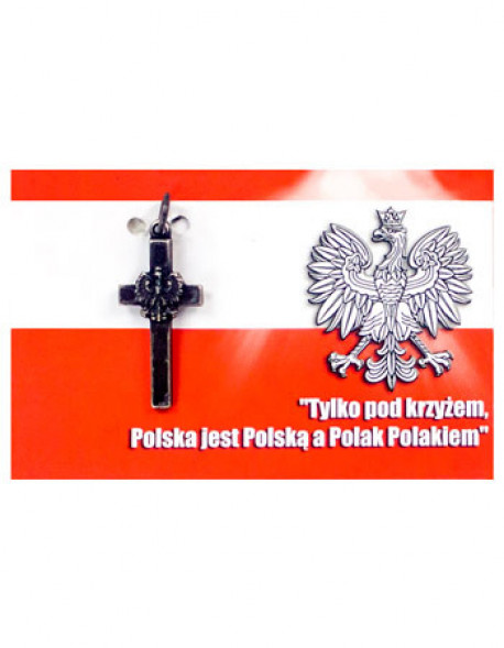 Krzyżyk  z napisem Tylko pod krzyżem Polska jest Polską a Polak Polakiem