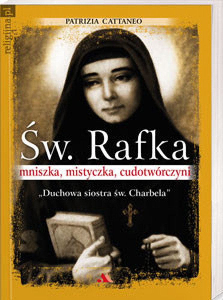 Św. Rafka. Mniszka, mistyczka, cudotwórczyni